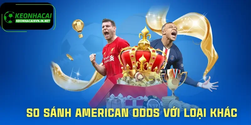 keo-american-odds-so-sanh